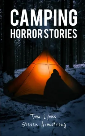 Camping Horror Stories: Strange Encounters with the Unknown Paperback  September 10, 2023