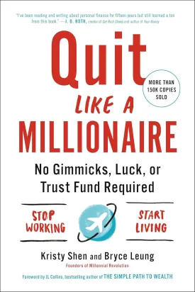 Quit Like a Millionaire: No Gimmicks, Luck, or Trust Fund Required Paperback  July 9, 2019